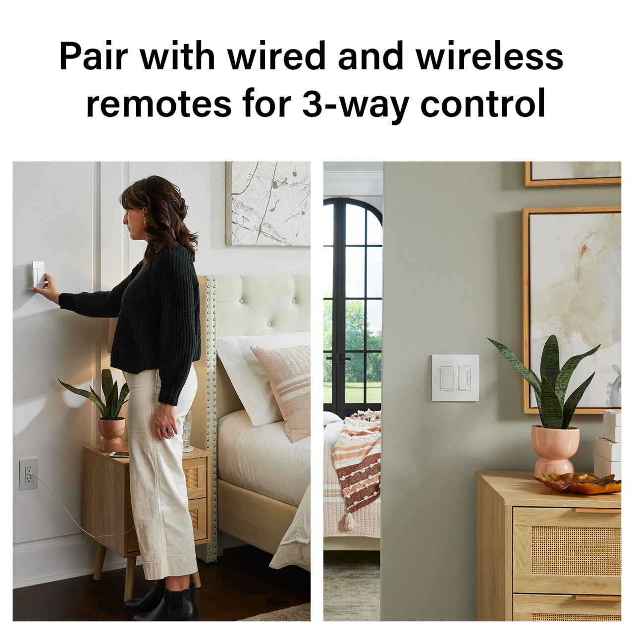 Pair with wireless and wired remotes for 3 way control